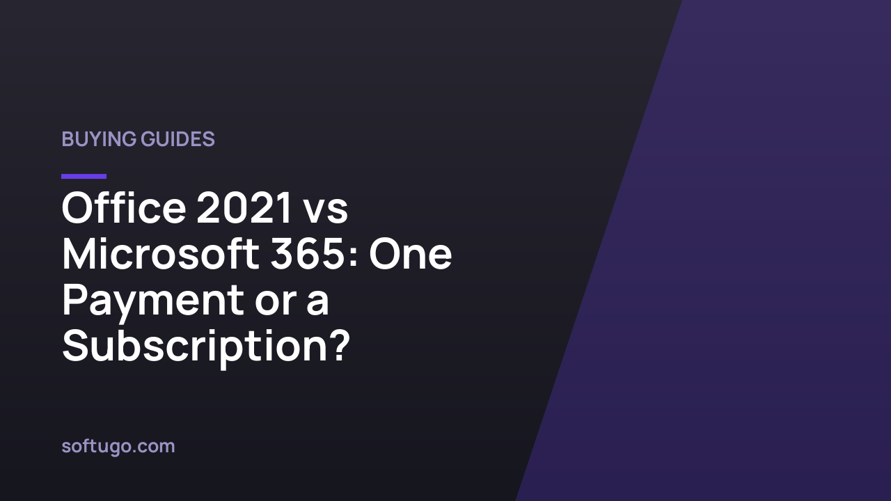 Office 2021 vs Microsoft 365: One Payment or a Subscription?