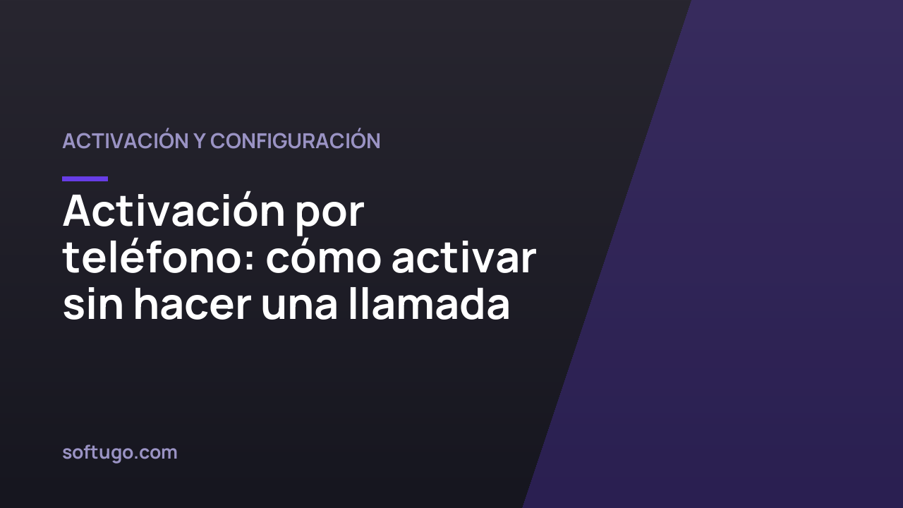 Activación por teléfono: cómo activar sin hacer una llamada