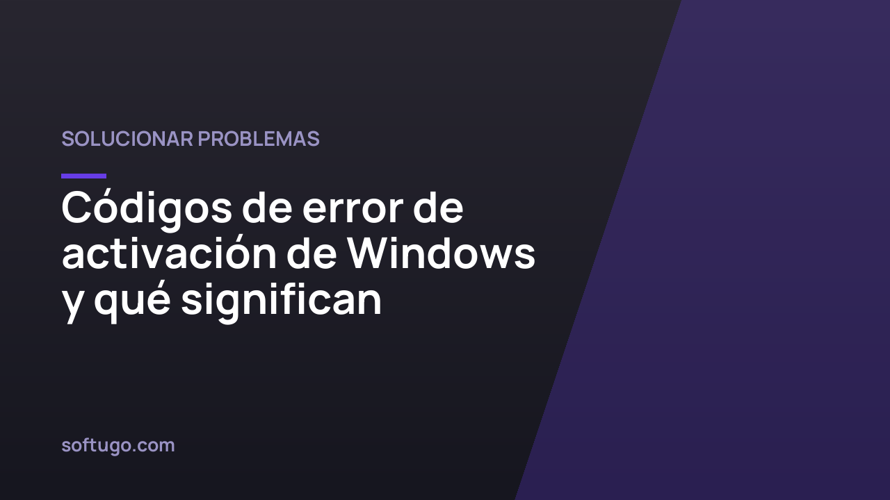 Códigos de error de activación de Windows y qué significan